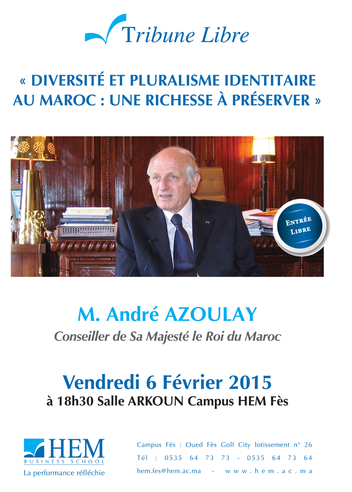 HEM - Tribune libre en présence de André Azoulay sous le thème : Diversité et pluralisme identitaire au Maroc : une richesse à préserver