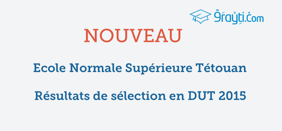 ENS Tétouan Résultats de sélection en DUT 2015