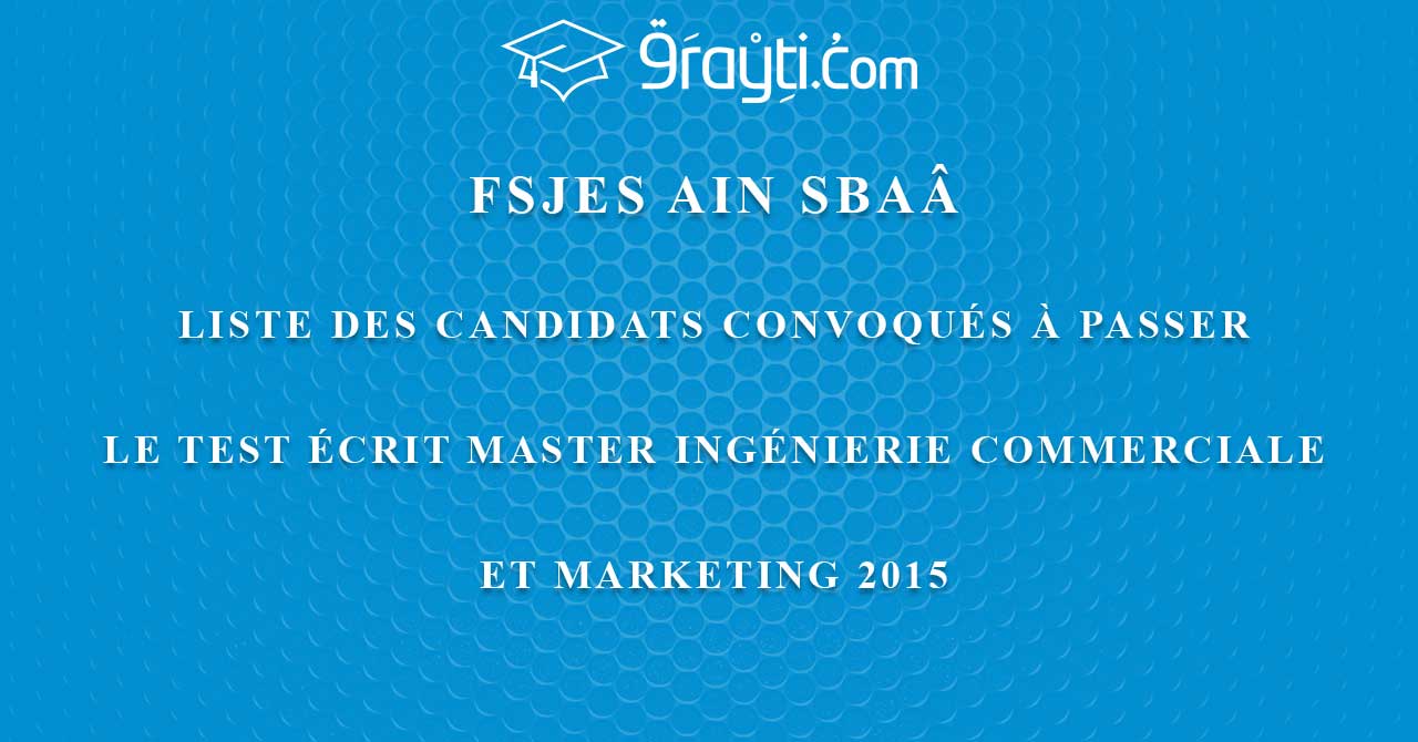 FSJES Ain Sbaâ liste des candidats convoqués à passer le test écrit Master ICM 2015
