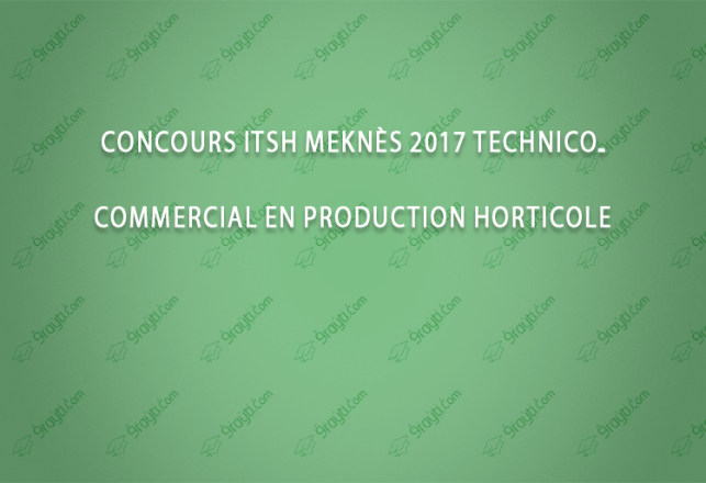 Concours ITSH Meknès 2017 technico-commercial en production horticole