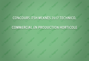 Concours ITSH Meknès 2017 technico-commercial en production horticole