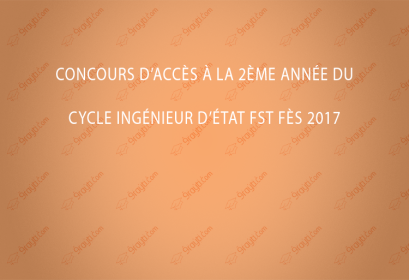 Concours d’accès à la 2ème Année du cycle Ingénieur d’état FST Fès 2017