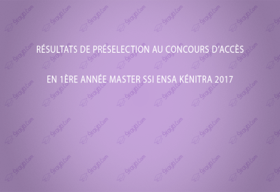 Résultats de Préselection Concours d’accès 1ère année Master SSI ENSA Kénitra 2017