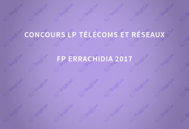 Concours LP Télécoms et Réseaux FP Errachidia 2017