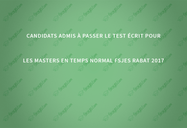 Candidats admis à passer le test écrit pour les masters en temps normal FSJES Rabat 2017