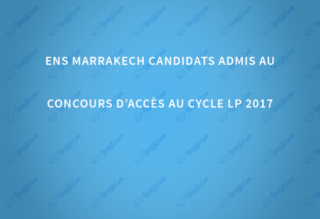 ENS Marrakech candidats admis au concours d’accès au cycle LP 2017