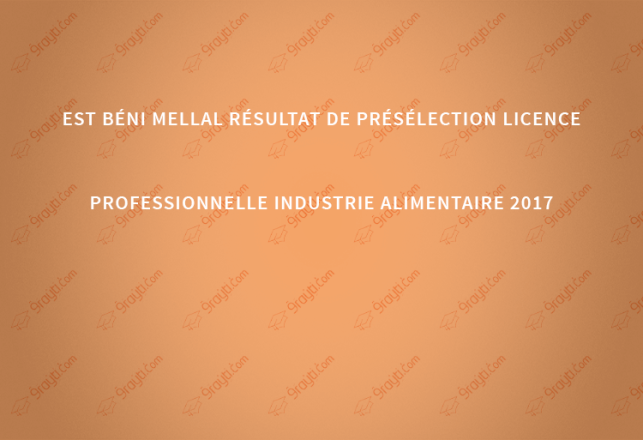EST Béni Mellal résultat de présélection licence professionnelle Industrie Alimentaire 2017