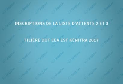 Inscriptions de la liste d’attente 2 et 3 filière DUT EEA EST Kénitra 2017
