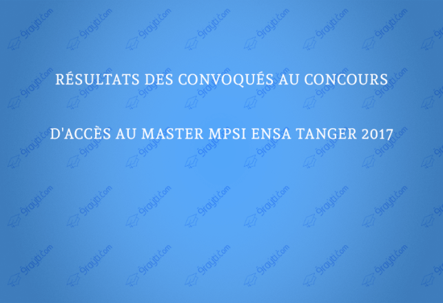 Résultats des convoqués au Concours d'accès au Master MPSI ENSA Tanger 2017