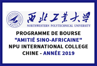Programme Bourse Amitié Sino-Africaine Gouvernement Chinois NPU international College 2019
