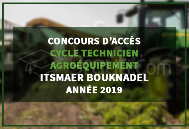 Concours d'accès au cycle Technicien en Agroéquipement à l'ITSMAER Bouknadel 2019