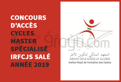 Concours d'accès cycles Master Spécialisé IRFCJS Salé 2019