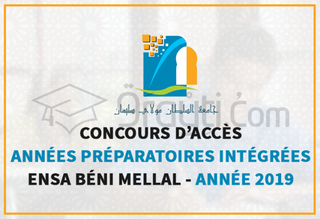 concours Années Préparatoires Intégrées ENSA Béni Mellal 2019