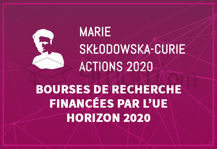 appel candidature bourses de recherche Marie Sklodowska Curie Actions 2020