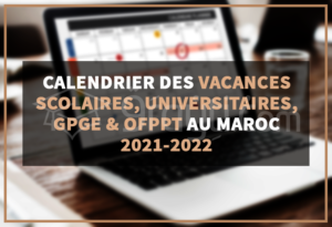 calendrier vacances scolaires universitaires CPGE OFPPT Maroc 2021-2022