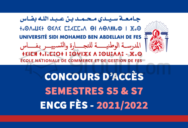 concours accès 3ème année S5 4ème année S7 ENCG Fès 2021-2022