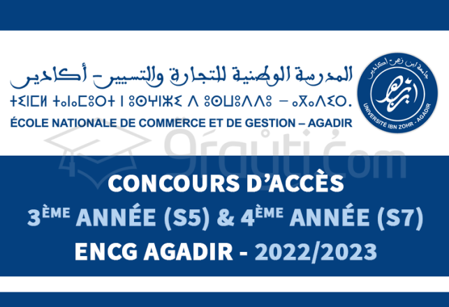 concours accès 3ème année S5 4ème année S7 ENCG Agadir 2022-2023