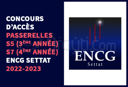 concours accès passerelles 3ème année S5 4ème année S7 ENCG Settat 2022-2023