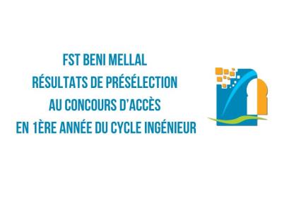 FST Beni Mellal présélection concours cycle ingénieur 2023